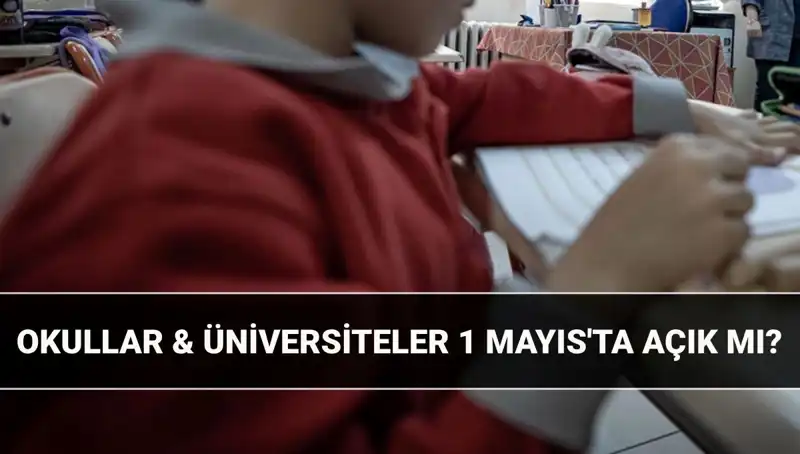 1 Mayıs Resmi Tatil Mi? Okul ve Üniversiteler Açık mı, Kapalı mı?