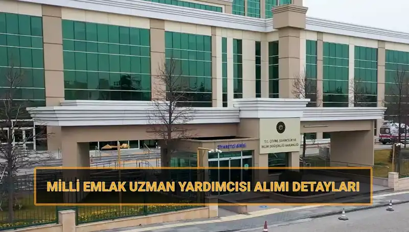2025’te Milli Emlak Uzman Yardımcısı Alım Takvimi Açıklandı!