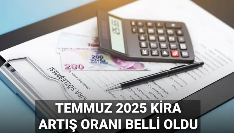 Temmuz 2025 Kira Artış Oranı: Yeni Yıla Ne Kadar Zam Yapılacak?
