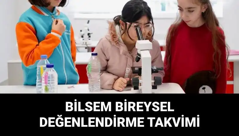BİLSEM Bireysel Değerlendirme Sınavları Ne Zaman Başlıyor? Öğrenciler Dikkat!
