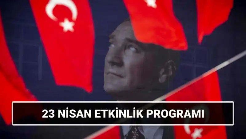 2025 23 Nisan Ulusal Egemenlik ve Çocuk Bayramı Etkinlikleri