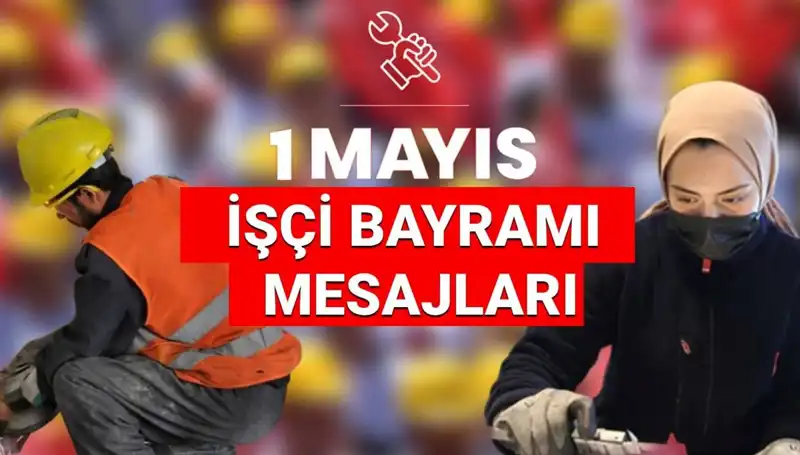 1 Mayıs İşçi Bayramı 2025: Anlamlı Mesajlar ve Birliktelik Duygusu