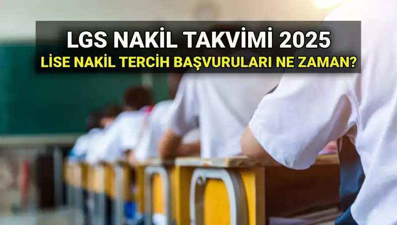 2025 LGS İçin Lise Nakil Süreci: Tarihler ve Başvuru Aşamaları