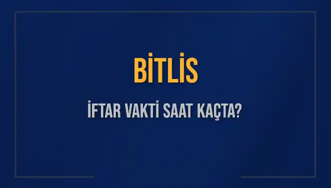 Bitlis'in İftar Vakti: 2 Mart 2025'te Neler Olacak?