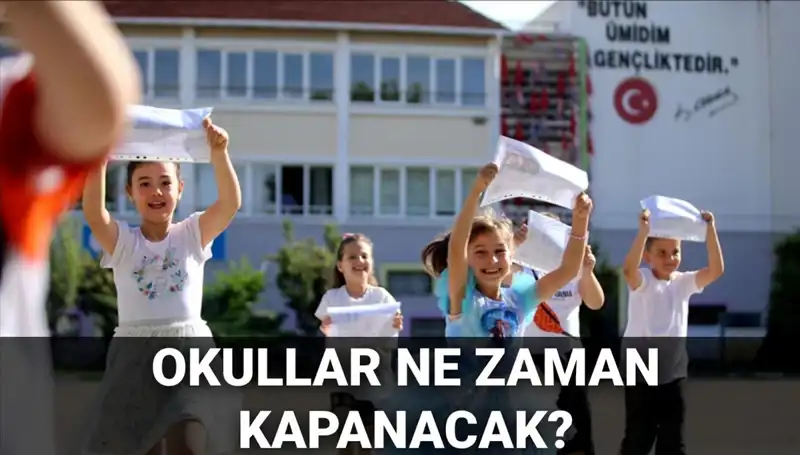 Okullar Ne Zaman Kapanacak? MEB 2024-2025 Yaz Tatili Takvimi Değişti Mi?