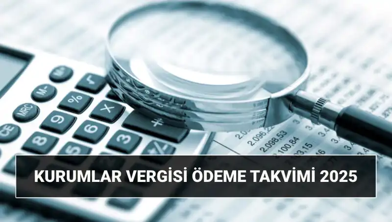 2025 Kurumlar Vergisi Oranı ve Beyan Süreci Hakkında Bilmeniz Gerekenler