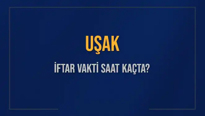Uşak İftar Vakti İle Ramazan’a Hoş Geldiniz: Saat Kaçta Okunuyor?