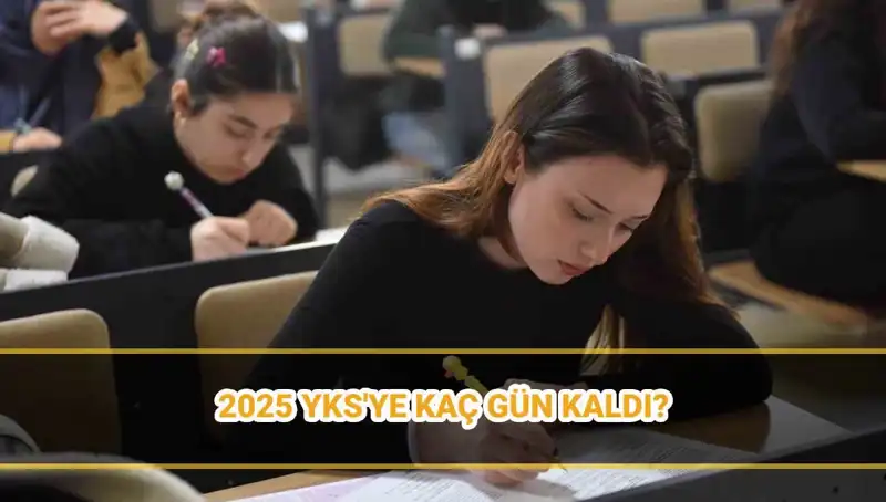 2025 YKS Tarihi: Universite Sınavına Sayılı Günler Kaldı
