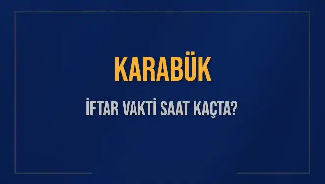 Karabük İftar Vakti: 4 Mart 2025’te Akşam Ezanı Saat Kaçta?