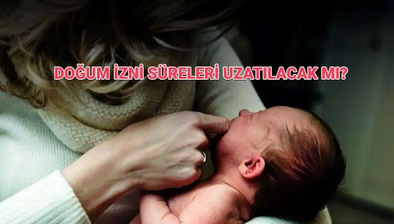 Annelik İzni Hakkında Müjdeli Gelişmeler: Süreler Artıyor mu?