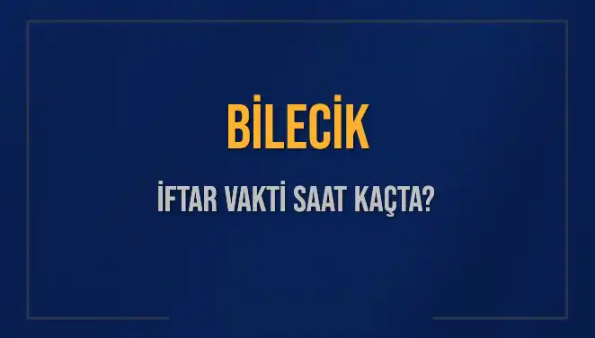 Bilecik İftar Vaktine Sayılı Günler Kaldı: Diyanet'e Göre Saat Kaçta?