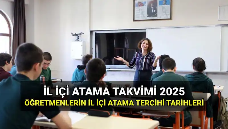 2025 İl İçi Atama Tercih ve Sonuç Tarihleri Açıklandı!