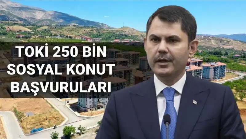 2025’te TOKİ’den 250 Bin Sosyal Konut Projesi Beklentisi