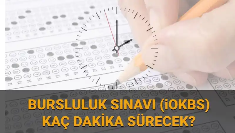 2025 Bursluluk Sınavı İOKBS: Saatler ve Sınav Süresi Hakkında Her Şey