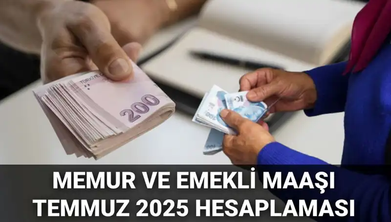 2025 Temmuz'da Memur ve Emekli Maaşlarında Beklenen Zam Oranı