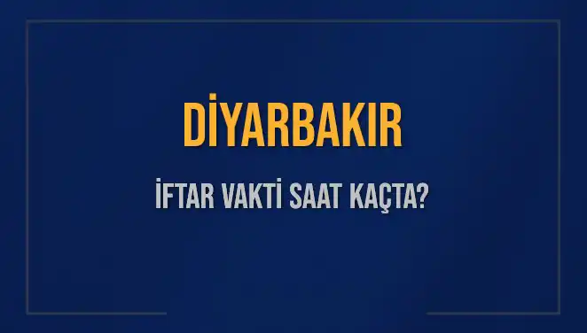 Diyarbakır İftar Vakti: 4 Mart 2025'te İftar Saatleri Ne Zaman?