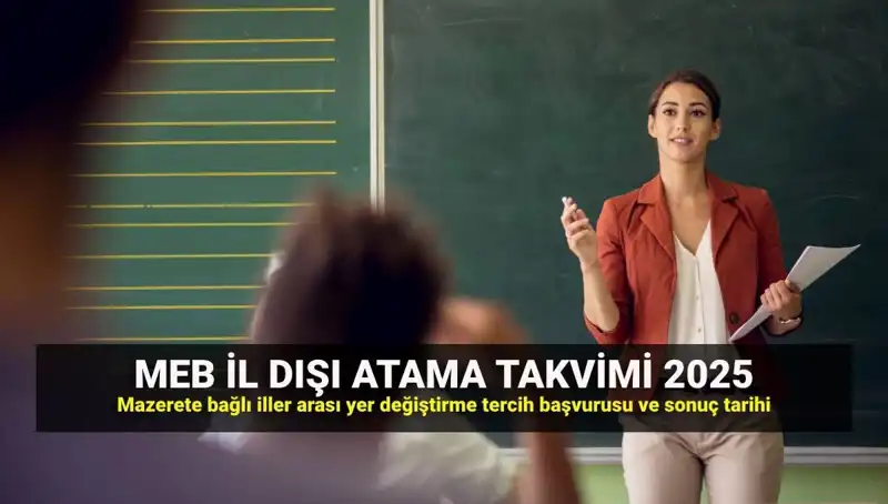 2025 MEB İl Dışı Atama Takvimi Açıklandı: Öğretmenler İçin Süreç Başlıyor