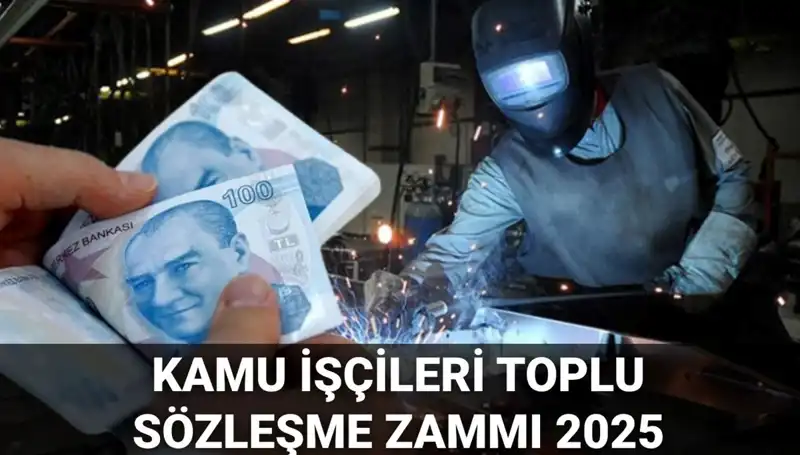 2025 Kamu İşçileri İçin Toplu Sözleşme Zamları Açıklandı: Yüzde Kaç Olacak?