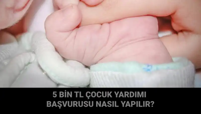 Çocuk Yardımı Başvurusu Nasıl Yapılır? 5 Bin TL Destekten Yararlanın!