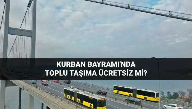 Bayramda Toplu Taşıma Ücretsiz Olacak mı? İşte Cevabı!